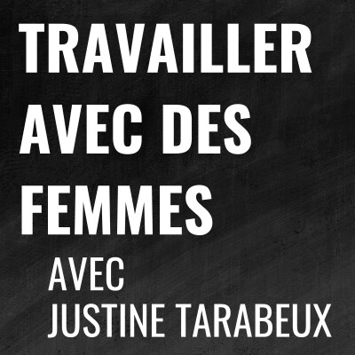 Travailler avec les femmes, avec Justine Tarabeux cover