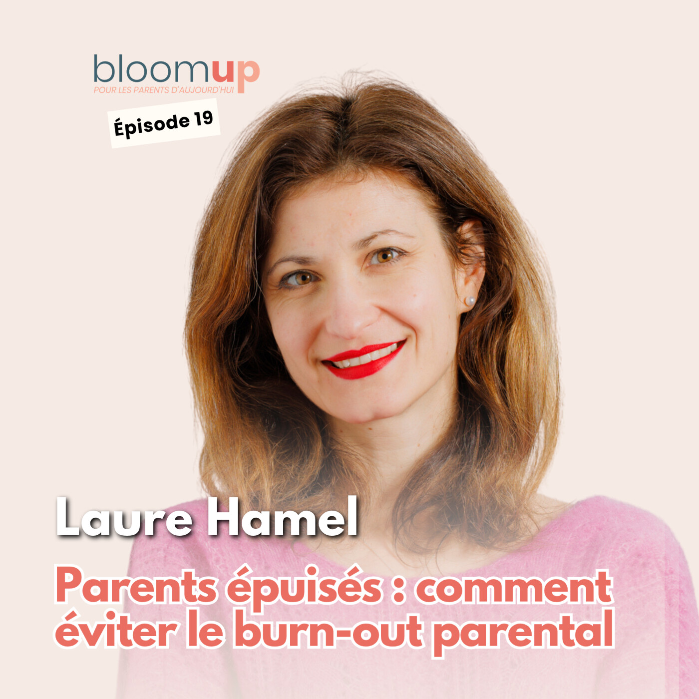 Laure Hamel - Parents épuisés : comment éviter le burn-out parental ? — Bloom Up - Le podcast des parents d'aujourd'hui