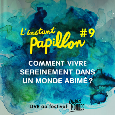 S1 Ep.#9. Comment vivre sereinement dans un monde abimé? LIVE cover