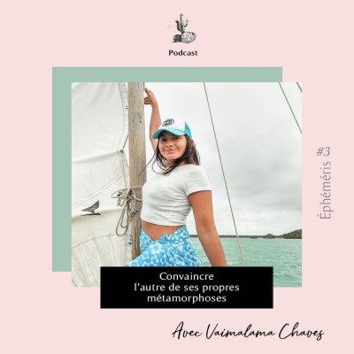 #16 Convaincre l'autre de ses propres métamorphoses avec Vaimalama Chaves cover