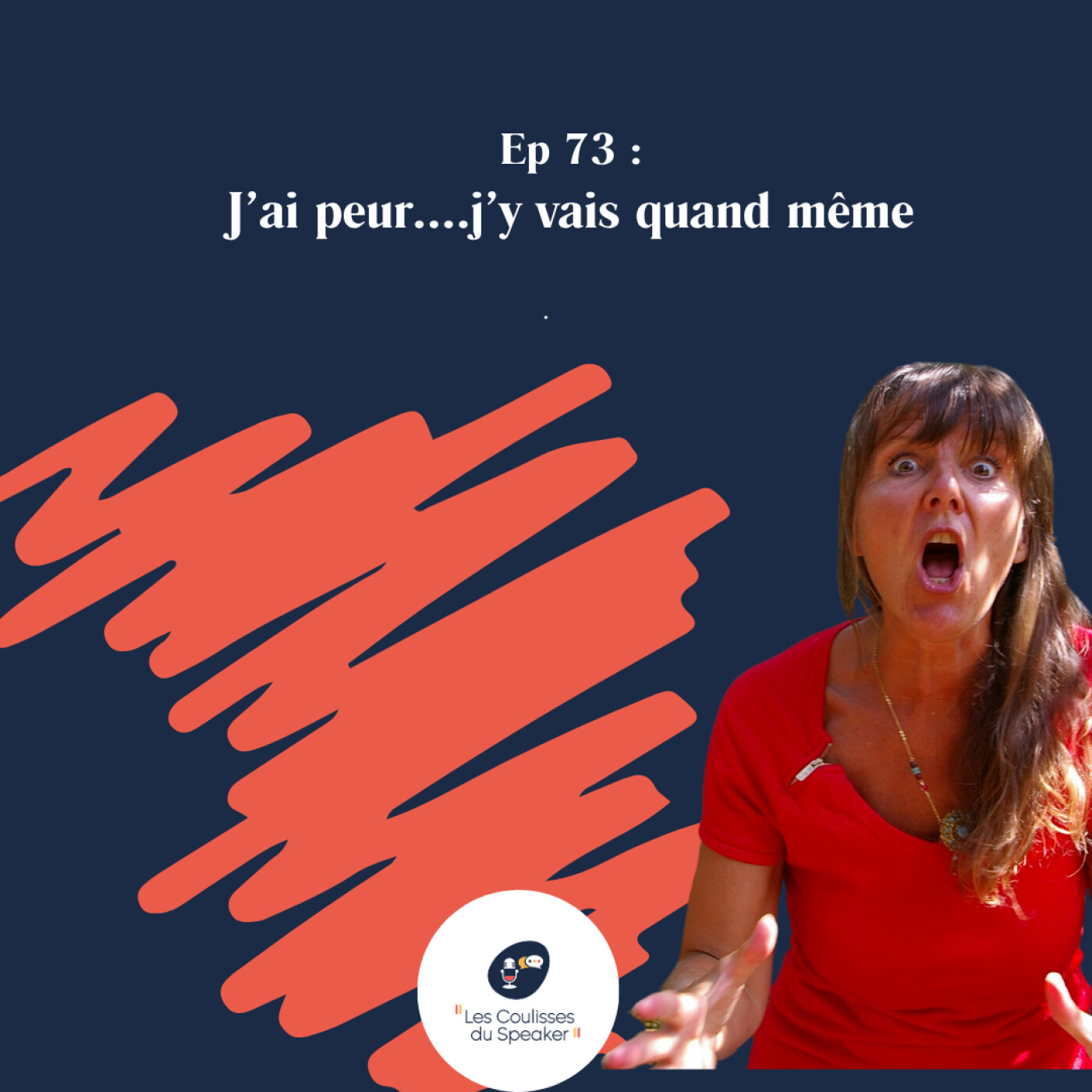 EP73-J’ai peur et j’y vais quand même-Les coulisses d’un tournant