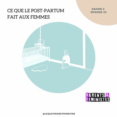 Episode 23 : Ce que le post-partum fait aux femmes X Parents et Féministes cover