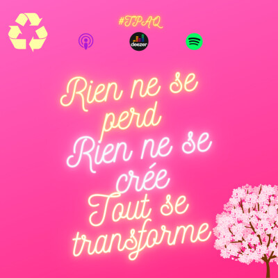 Tu penses à quoi ? #7 - Rien ne se perd, rien ne se crée, tout se transforme cover