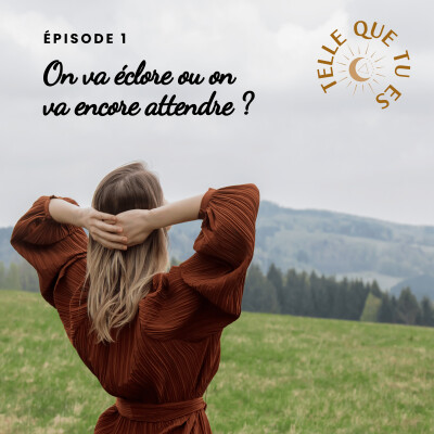 Épisode 1 : On va éclore ou on va encore attendre ? cover