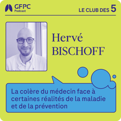 #61 - "La colère du médecin face à certaines réalités de la maladie et de la prévention" - par Hervé Bischoff cover