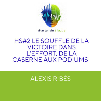 [EXTRAIT] HS#2 Alexis Ribès: le souffle de la victoire dans l'effort, de la caserne aux podiums ! cover