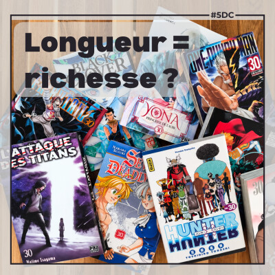 Les mangas doivent-ils encore durer 30 tomes ou plus ? – La 5e de Couv’ – #5DC – Saison 12 épisode 3 cover