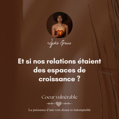 Et si nos relations étaient des espaces de croissance ? cover