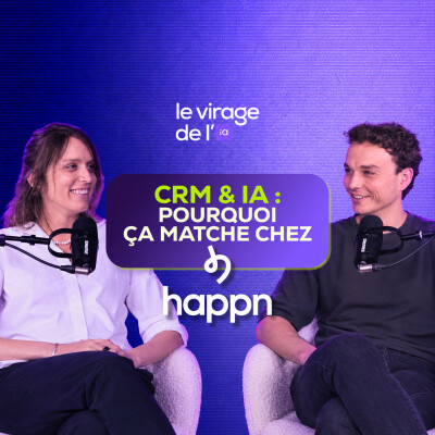 CRM & IA chez happn : pourquoi ça matche ? | Émilie Panet — Le virage de l’IA #01 cover
