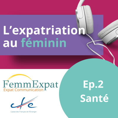 Ep. 2 Ma santé de femme en expatriation (et celle de mes enfants) cover