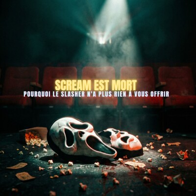 SCREAM EST MORT : Pourquoi le slasher n'a plus rien à vous offrir | Podcast Horreur cover