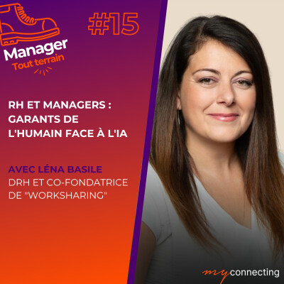 #15 - RH et managers : garants de l'humain face à l'IA : Léna Basile, DRH et co-fondatrice de "WorkSharing" cover
