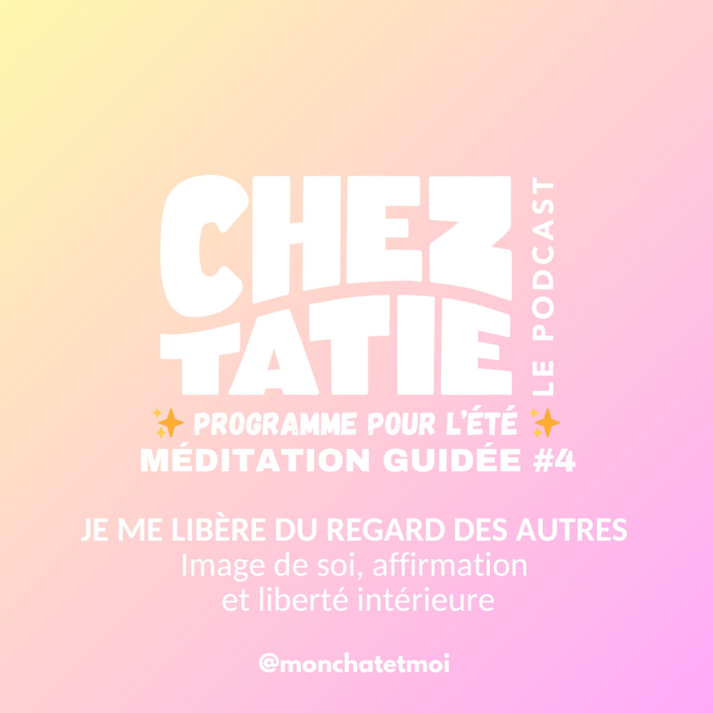 MÉDITATION #4 POUR L'ÉTÉ - SE LIBÉRER DU REGARD DES AUTRES : Image de soi, liberté intérieure, affirmation de l’être episode artwork