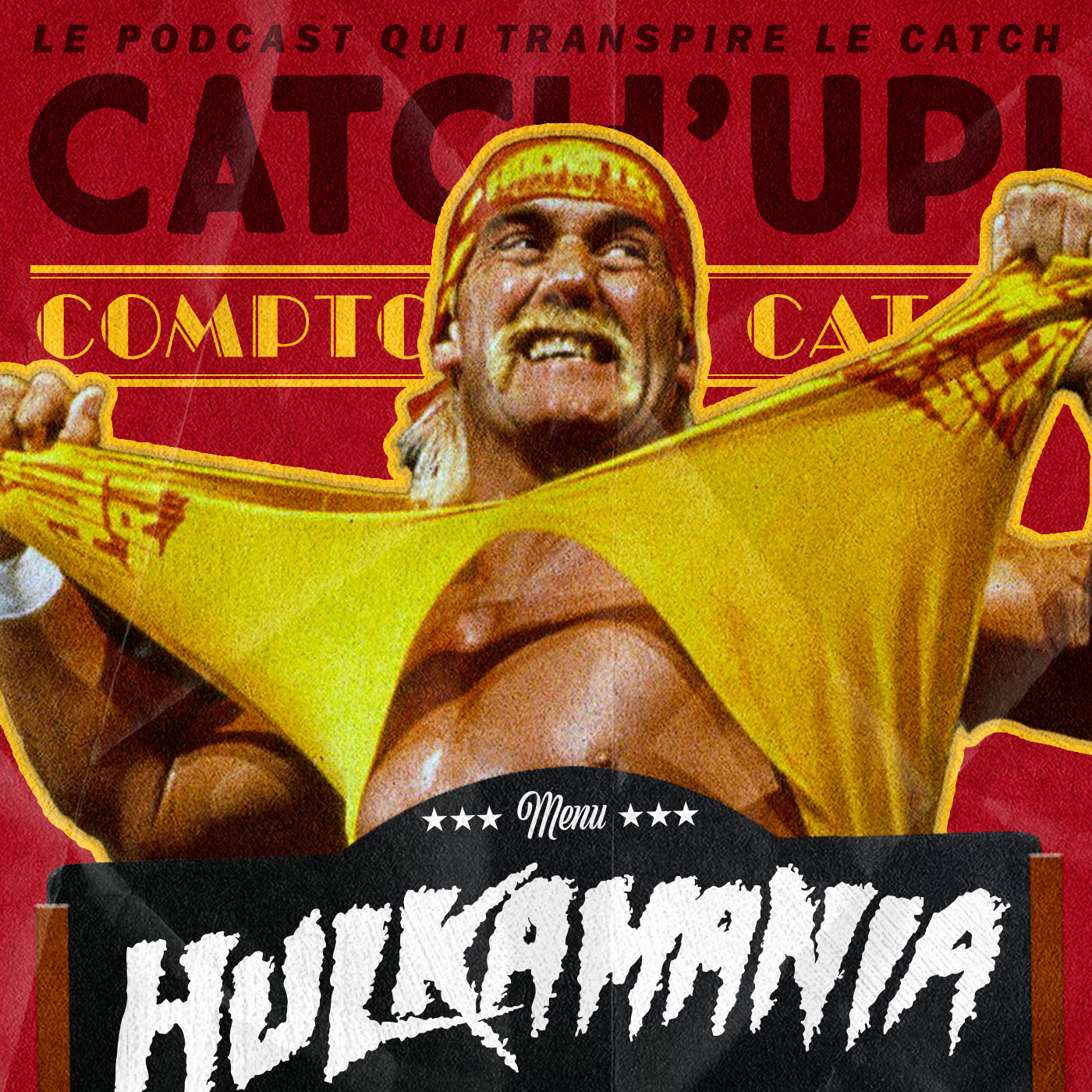 Catch'up ! Comptoir Du Catch 13 - HULK HOGAN !