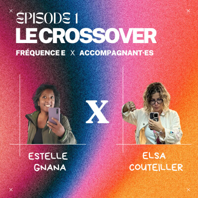 LE CROSSOVER : Elsa Couteiller X Estelle Gnana - EP1 cover