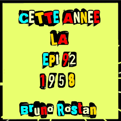 Cette Année là épi 92 : 1958 par Bruno Rostan cover