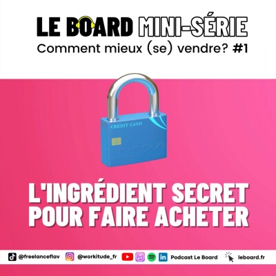 L'ingrédient secret pour faire acheter  🔓 Savoir mieux (se) vendre - Mini-série - Episode 1 cover
