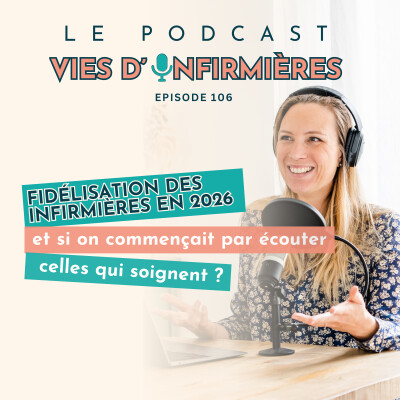 #106 : Fidélisation infirmière en 2026 : et si on commençait par écouter celles qui soignent ? cover
