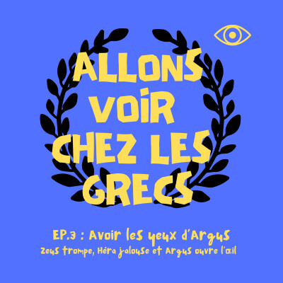 Épisode 3 - Avoir les yeux d’Argus : Zeus trompe, Héra jalouse et Argus veille cover