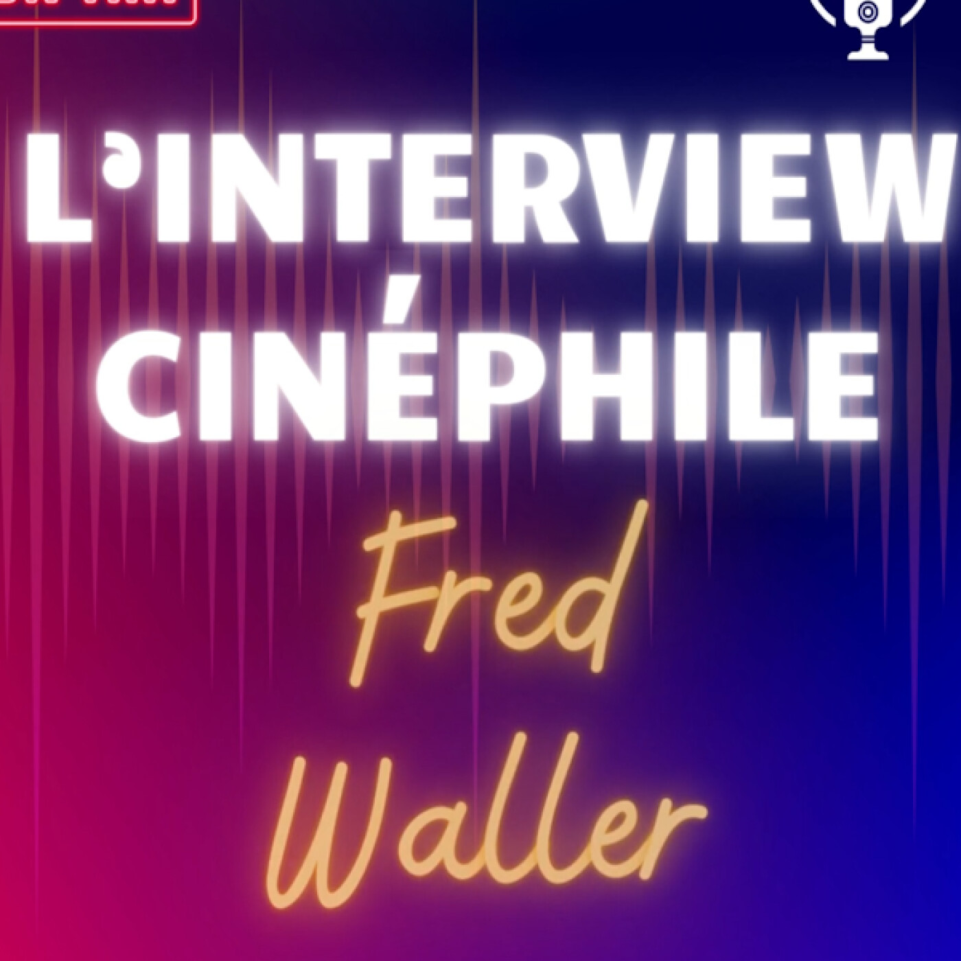 L'Interview Cinéphile: Fred Waller