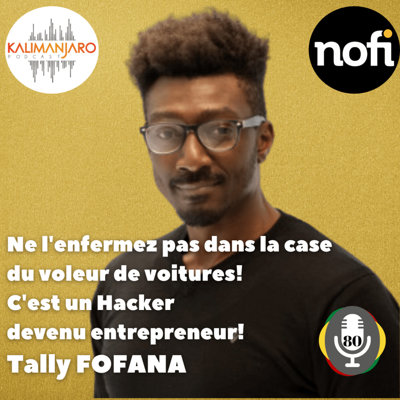 Kalimanjaro épisode #80 avec Tally FOFANA: Pas un voleur mais un Hacker de voiture devenu startuper episode artwork