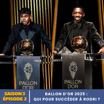 S3.E2 | Ballon d’Or 2025 : qui pour succéder à Rodri ? cover