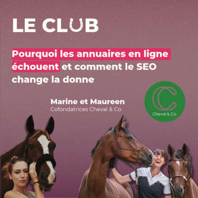 Ép. 50 - Pourquoi les annuaires en ligne échouent et comment le SEO change la donne - Avec Marine et Maureen (Cheval & Co) cover