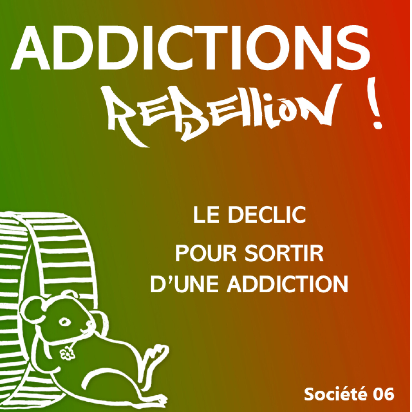 Addictions Rébellion ! PL Société 06 Le déclic episode artwork