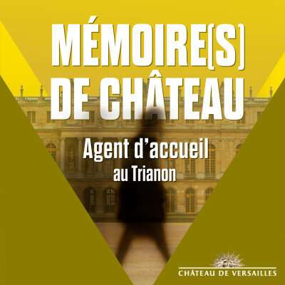 Mémoire(s) de Château : "Agent d'accueil et de surveillance à Trianon" cover