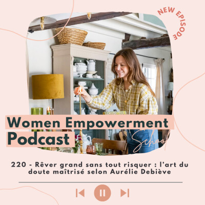 220. Rêver grand sans tout risquer : l’art du doute maîtrisé selon Aurélie Debiève cover