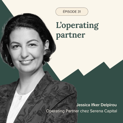 Épisode #31 - L’operating partner, avec Jessica Ifker Delpirou, Operating Partner chez Serena Capital cover
