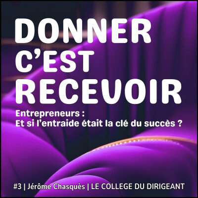 #3 | Jérôme Chasquès | Président du COLLEGE DU DIRIGEANT | L'intelligence collective au service des dirigeants cover