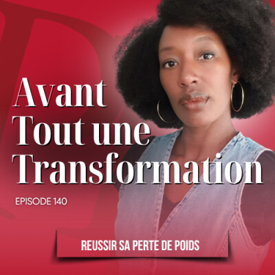 La perte de poids est avant tout une transformation - Podcatst perte de poids n°140 cover