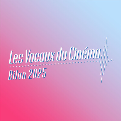 Des Tops qui font du bien - Les Vocaux du Cinéma Bilan 2025 cover