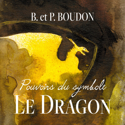 LE DRAGON, Pouvoirs du symbole de Brigitte et Philippe Boudon - Extrait du livre audio cover
