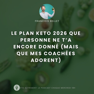 #018 - Ce plan keto est miraculeux pour perdre 15kg en 2026 cover
