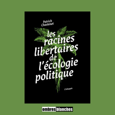 Patrick Chastenet → Les racines libertaires de l’écologie politique cover