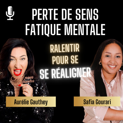 118. Entreprendre sans s’épuiser : perte d’alignement, manque de sens : on en parle sans filtre avec SAFIA GOURARI cover