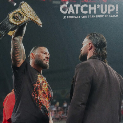 Catch'up! 2026 épisode 23 : Reigns/Rollins, l'ultime face à face cover