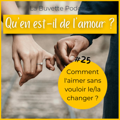 #25 Comment aimer suffisamment l'autre pour ne pas avoir envie de le changer ? cover