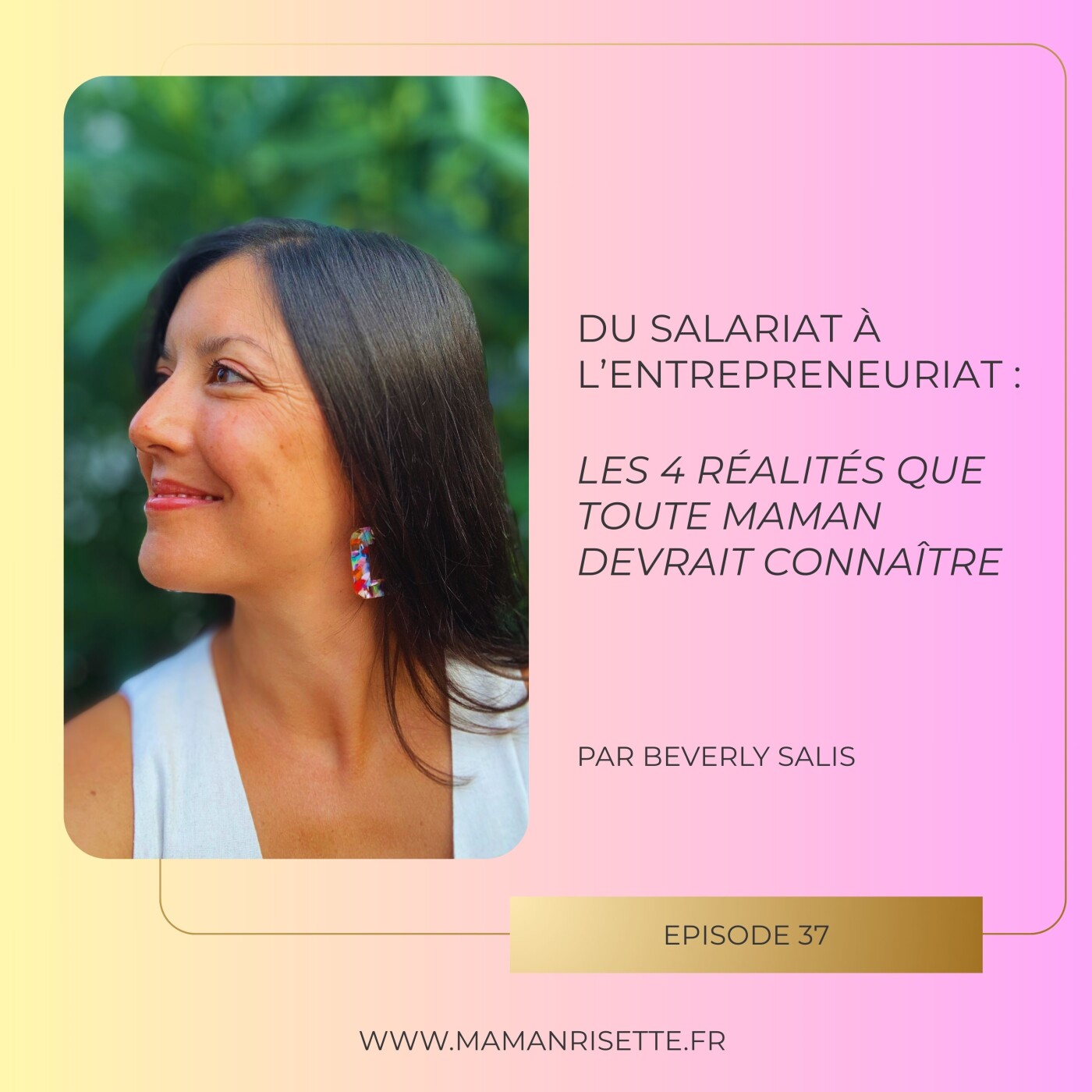 Episode 37 Du salariat à l'entrepreneuriat : les 4 réalités que toute maman devrait connaßtre Episode 37 Du salariat à l'entrepreneuriat : les 4 réalités que toute maman devrait connaßtre