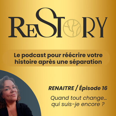 Ép. 16 - RENAÎTRE - Quand tout change après un divorce ou une séparation… qui suis-je encore ? cover