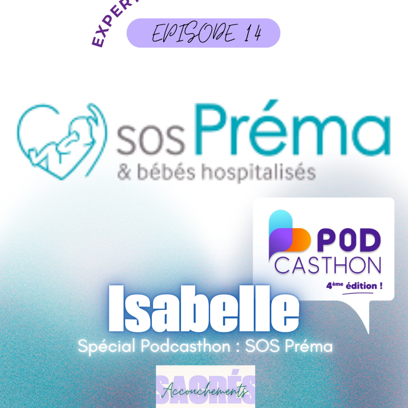Ep 14 Isabelle - SOS préma : soutenir les prématurés et leurs familles - Spécial Podcashton