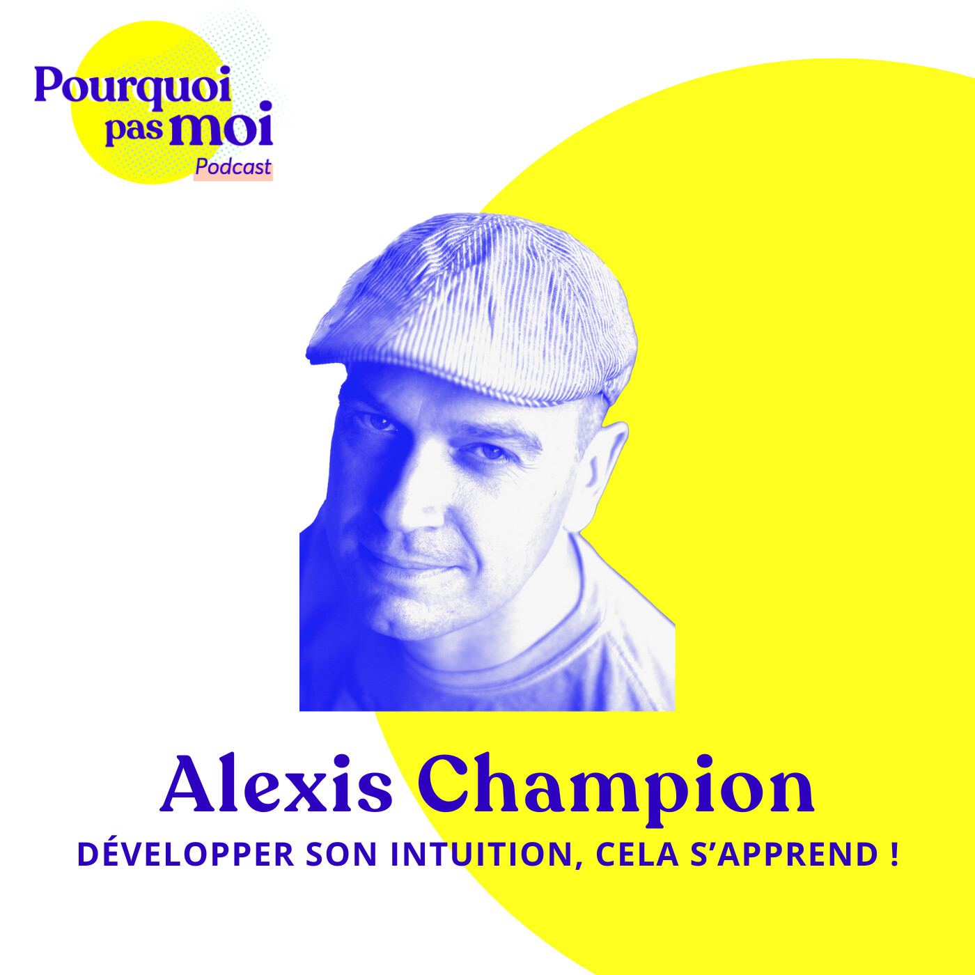 153 - Alexis Champion : Développer son intuition, cela s’apprend !