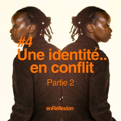#4_Part 2_Une identité en conflit_avec Rachel et Eric Dufour_En Réflexion cover