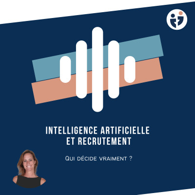 Episode 5 : IA & Recrutement, qui décide vraiment ? cover