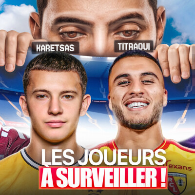 🔎 Titraoui, Atta, Karetsas : les joueurs à suivre cette saison cover