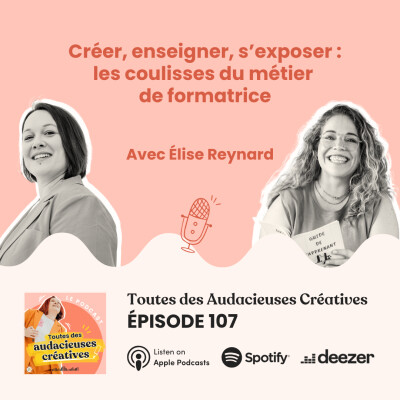 [E107] Créer, enseigner, s’exposer : les coulisses du métier de formatrice avec Élise Reynard cover