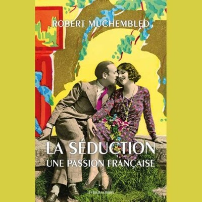Robert Muchembled - La Séduction. Une passion française cover