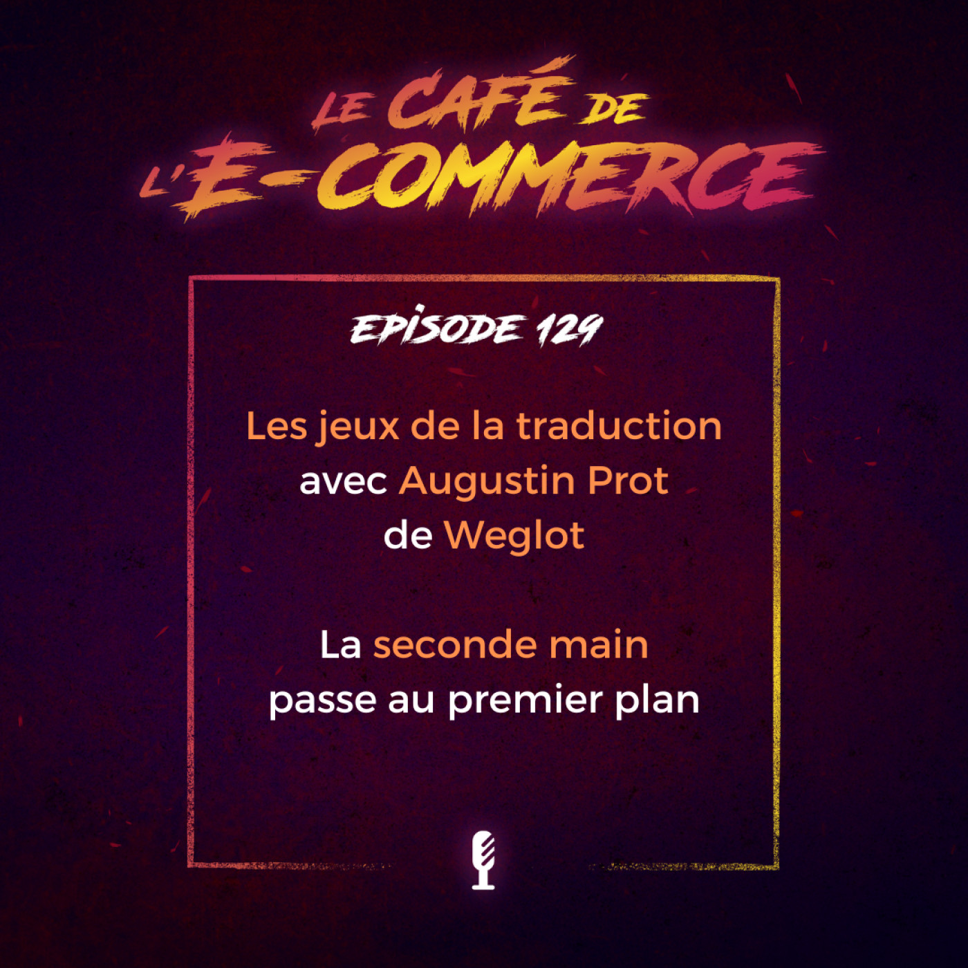 Internationalisation avec Augustin de Weglot, la seconde main passe au premier plan,...